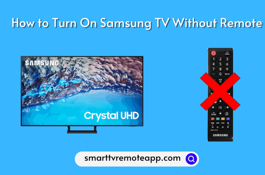  How to Turn On Samsung TV Without Remote