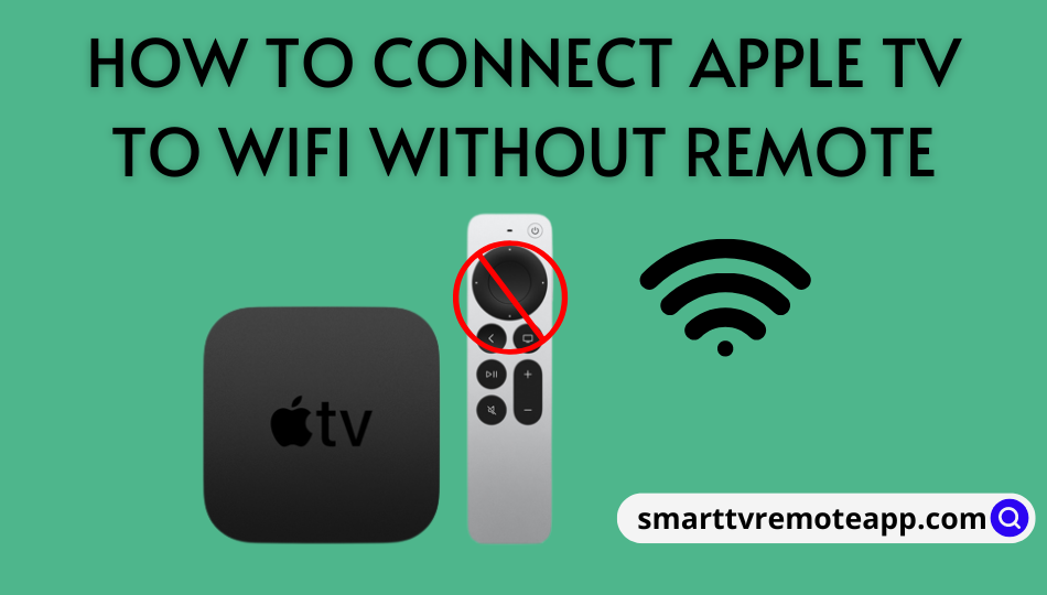  How to Connect Apple TV to WiFi Without Remote