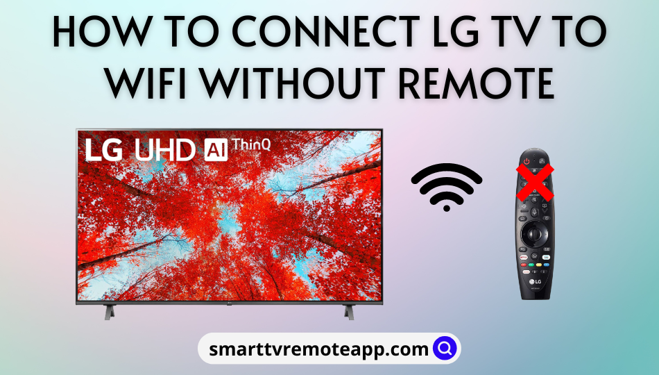  How to Connect LG TV to WiFi Without Remote
