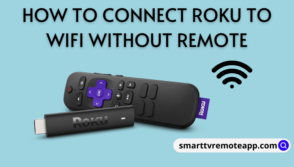  How to Connect Roku to WiFi Without Remote [2023]