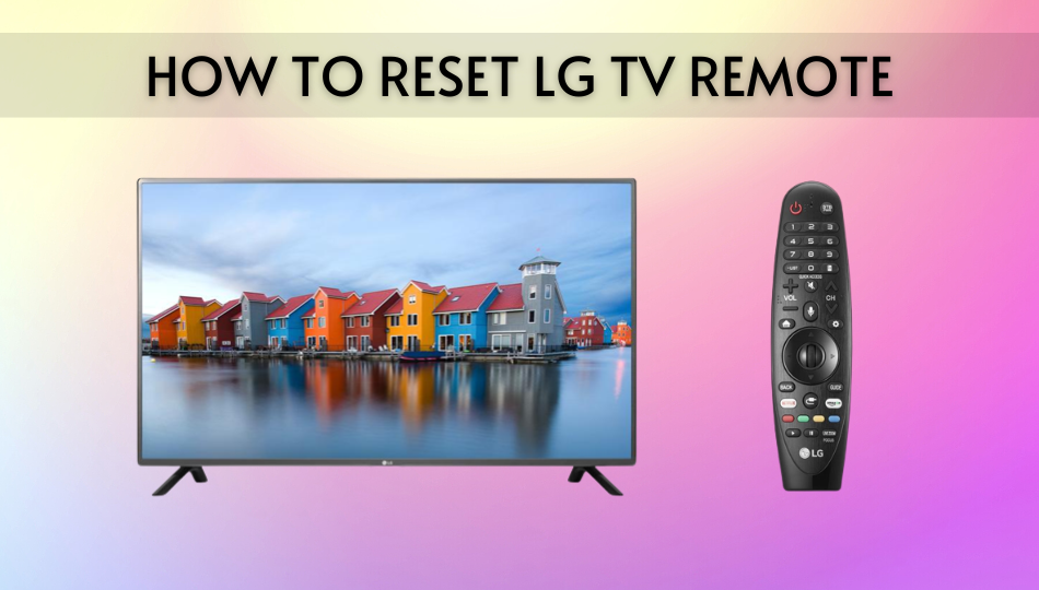  How to Reset LG Smart TV Remote [2 Methods]