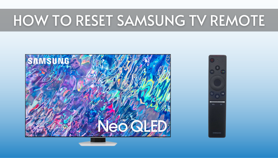  How to Reset Samsung TV Remote [Complete Guide]