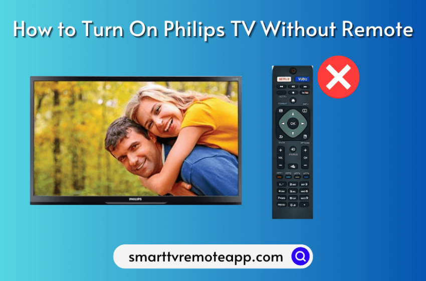  How to Turn on Philips TV Without Remote