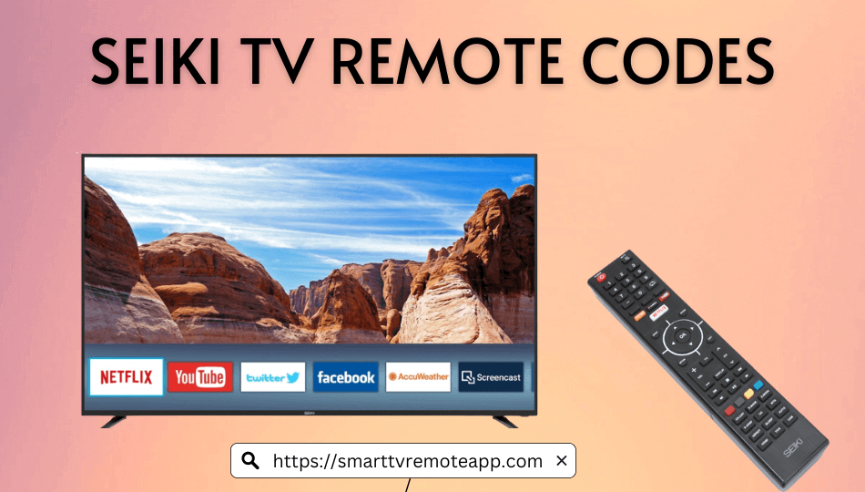  Seiki TV Codes for Universal Remote & Programming Instructions