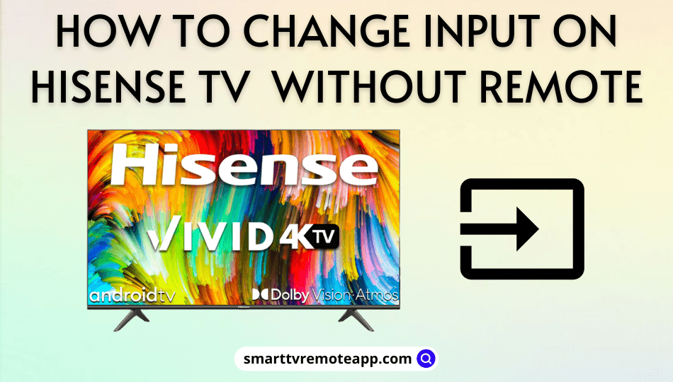 How to Change Input on Hisense TV Without Remote