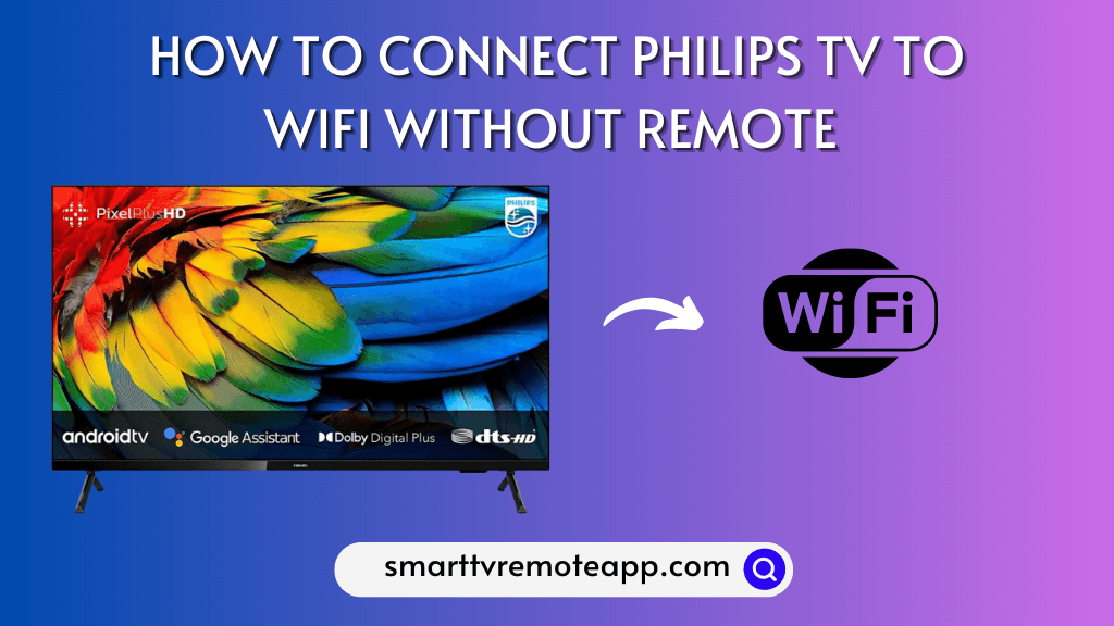How to Connect Philips TV to WiFi Without Remote