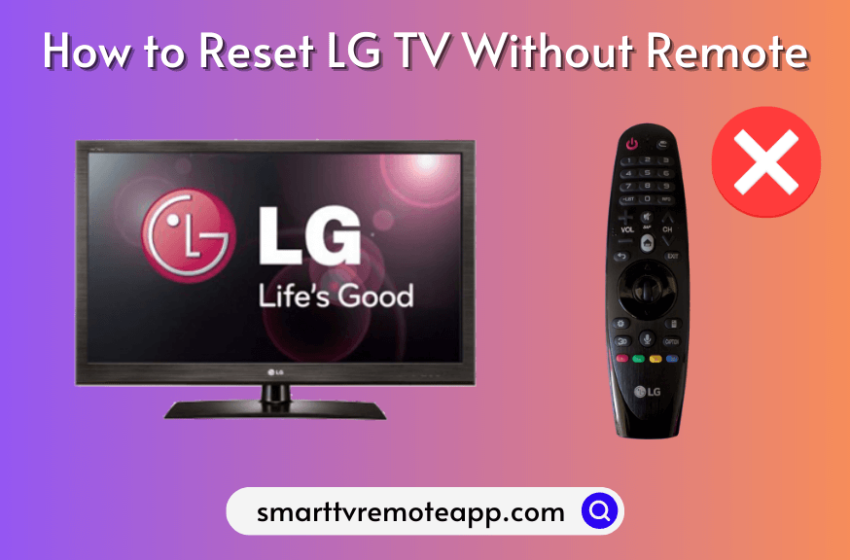  How to Reset LG Smart TV Without Remote [Easy Ways]