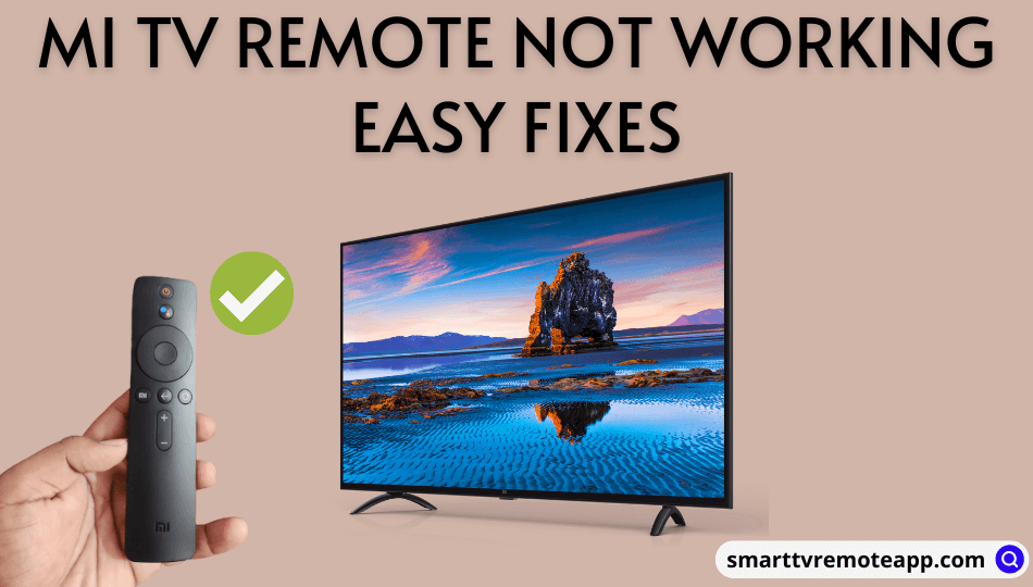  Mi TV Remote Not Working | Reasons & Fixes Worth Trying