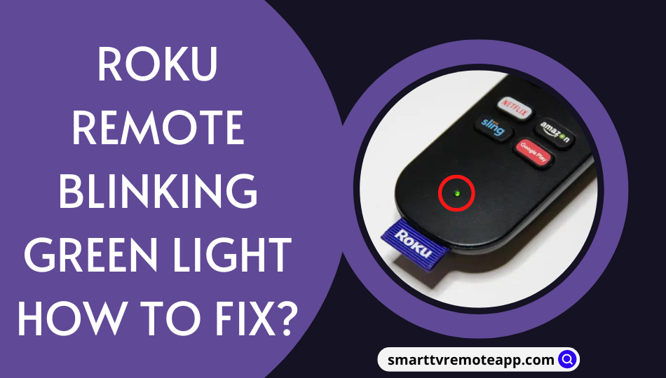 Roku Remote Blinking Green Light Reasons and Fixes