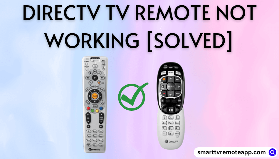  DirecTV Remote Not Working | Main Reasons & DIY Fixes
