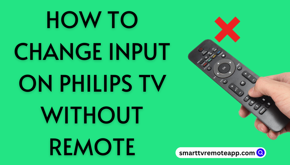 How to Change Input on Philips TV Without Remote