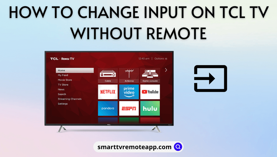  6 Ways to Change Input on TCL TV Without Remote
