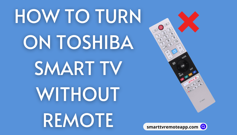 How to Turn On Toshiba Smart TV Without Remote