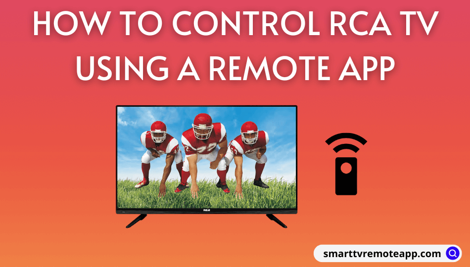  How to Control RCA TV Using a Remote App