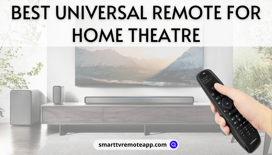  6 Best Universal Remote To Control Any Home Theatre