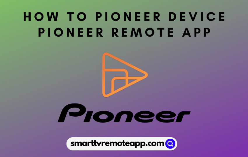  How to Control TV & Smart Devices using Pioneer Remote App