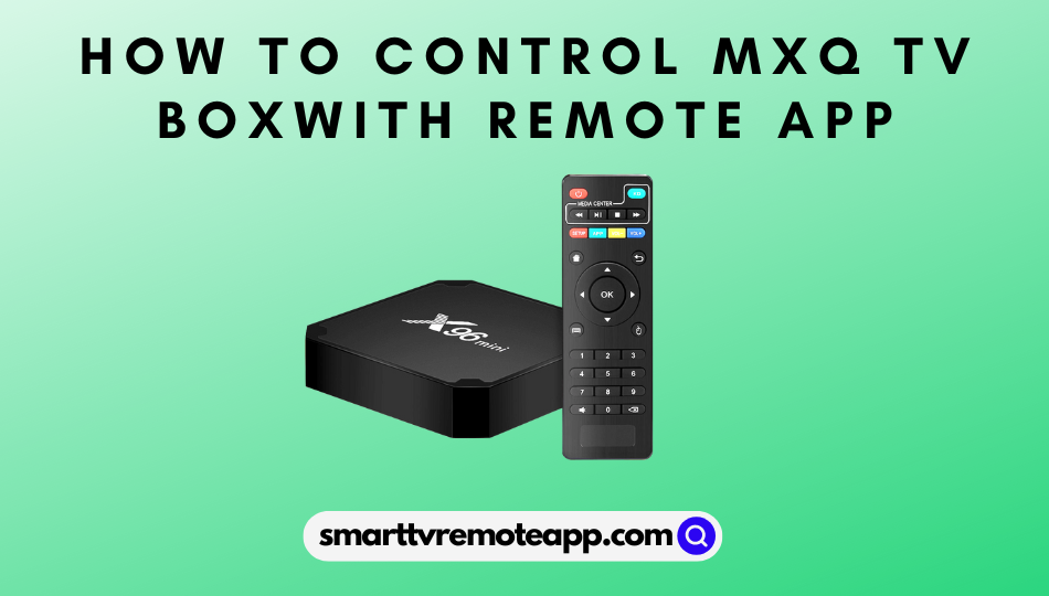 How to control MXQ TV Boxwith remote app