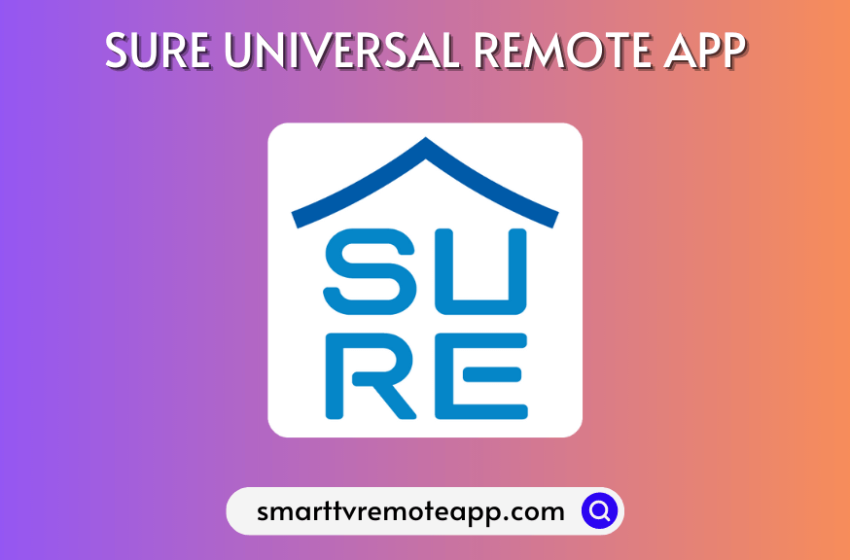  How to Use the SURE Remote App to Control TV & Smart Devices