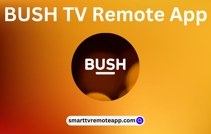  How to Install & Use Bush TV Remote App to Control Bush TV Without Remote
