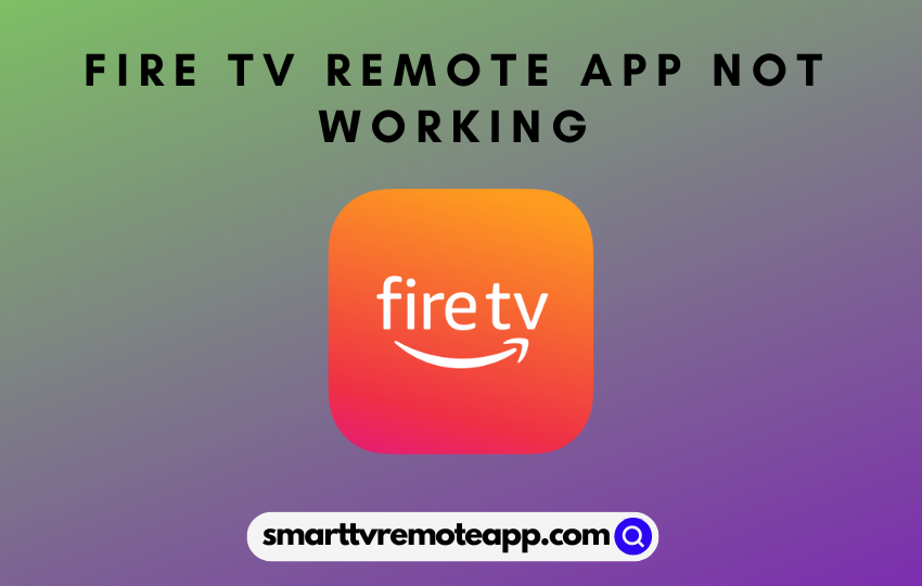  Fire TV Remote App Not Working: Causes and Fixes