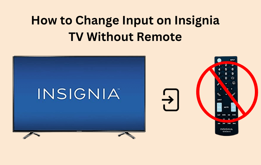  How to Change Input on Insignia TV Without Remote [Possible Ways]