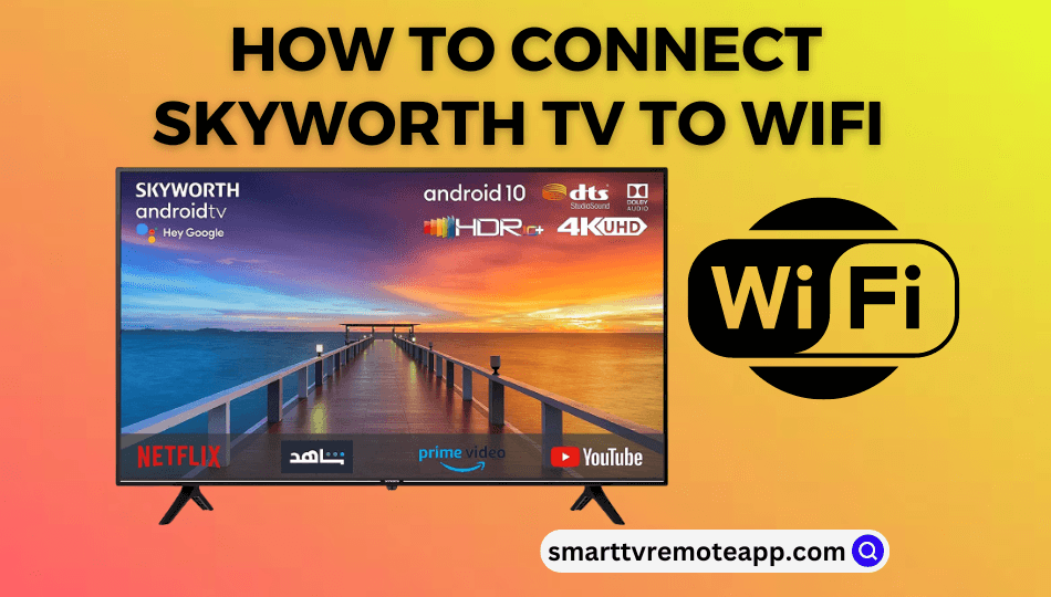 How to Connect Skyworth TV to WiFi