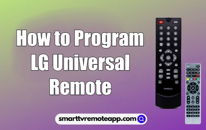  How to Program LG Universal Remote to Control LG Smart TV
