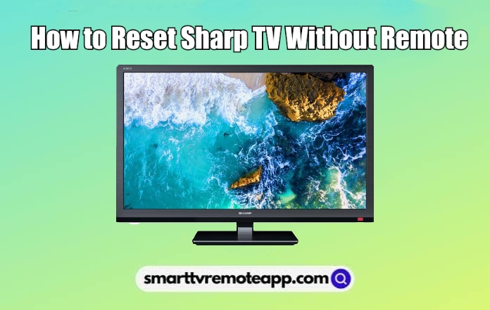 How to Reset Sharp TV Without Remote