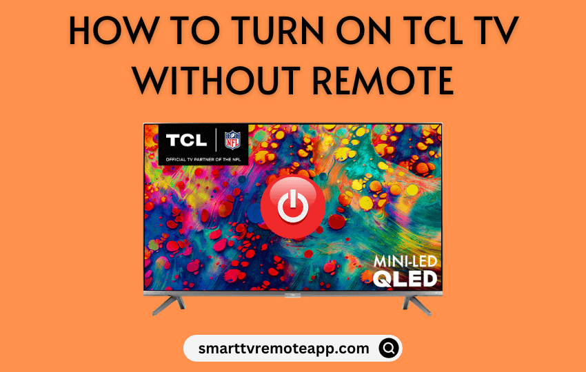 How to Turn On TCL TV Without Remote