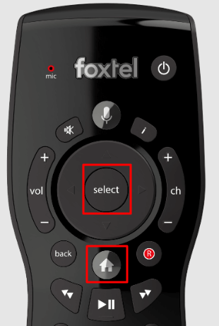 Press the Home and Select buttons on the Foxtel remote