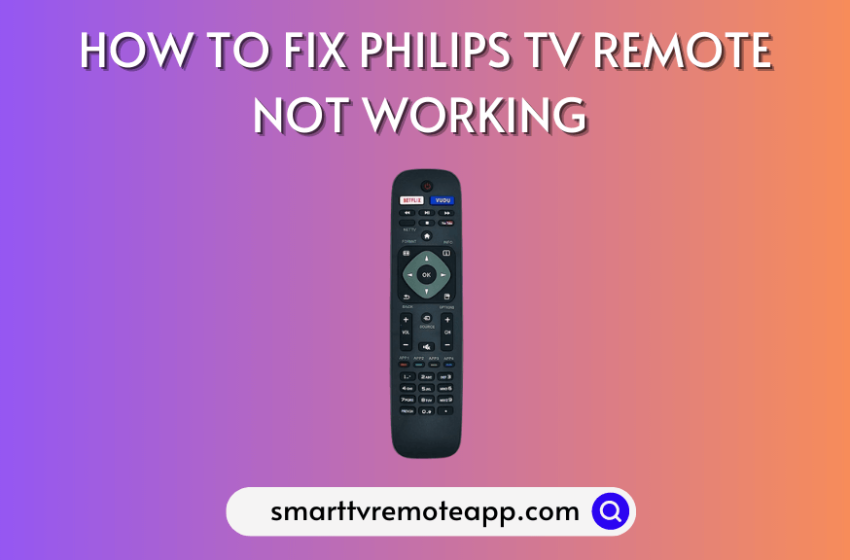  Philips TV Remote Not Working: Reasons & DIY Fixes Explained