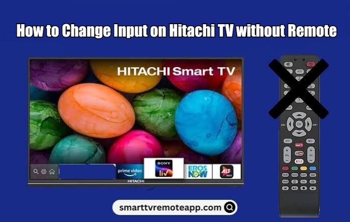 How to Change Input on Hitachi TV Without Remote