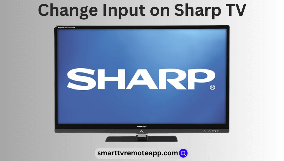 How to Change Input on Sharp TV