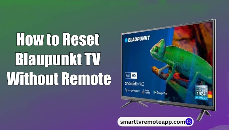  How to Reset Blaupunkt TV Without or With Remote