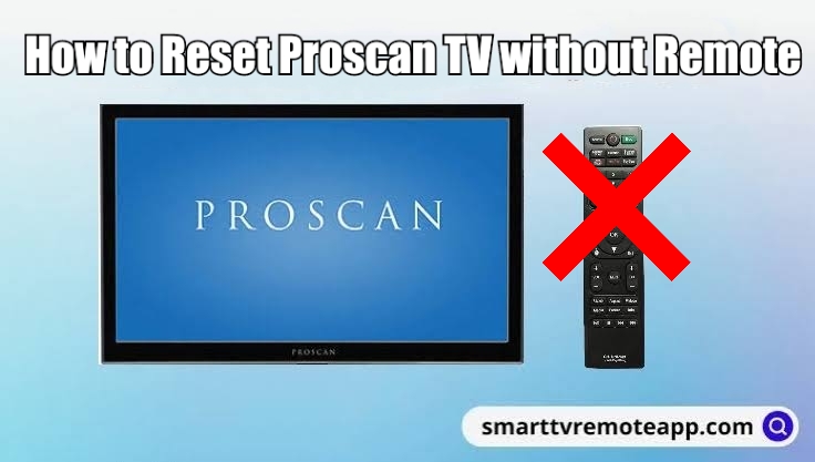 How to Reset Proscan TV Without Remote