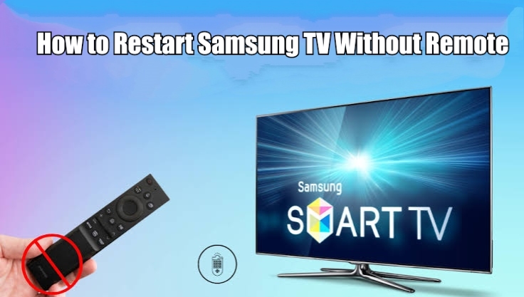 How to Restart Samsung TV Without Remote