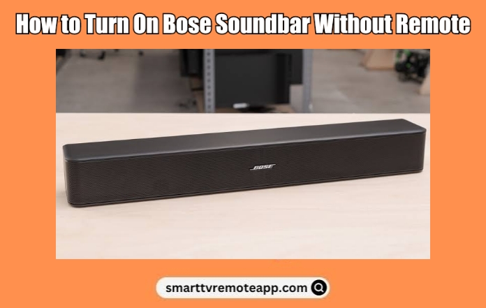  How to Turn on Bose Soundbar Without Remote [All Models]
