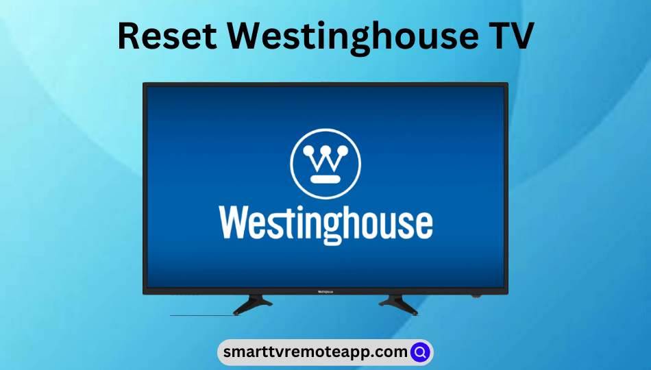 How to reset Westinghouse TV without remote
