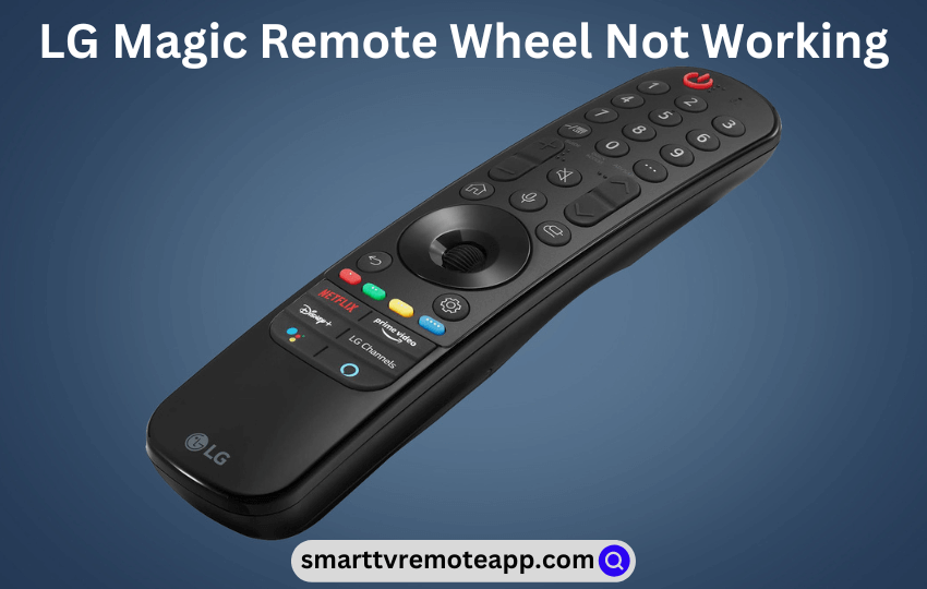  LG Magic Remote Wheel Not Working: Main Reasons & Solutions