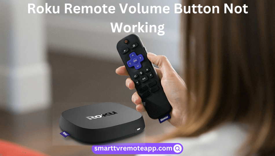 Roku Remote Volume Button Not Working