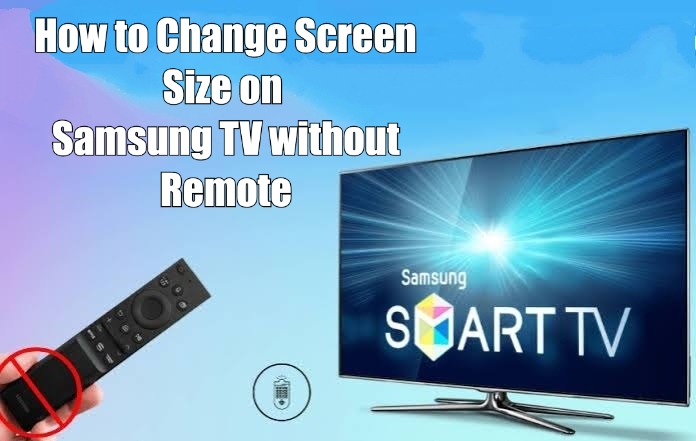 How to Change Screen Size on Samsung TV Without Remote