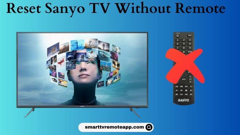  How to Reset Sanyo TV Without/With Remote