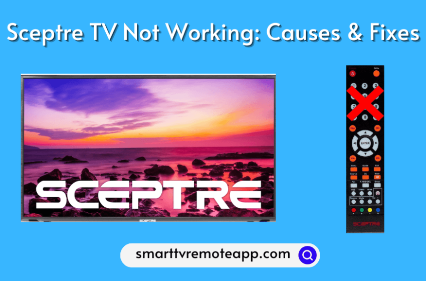  Sceptre TV Remote Not Working: Reasons & Solutions