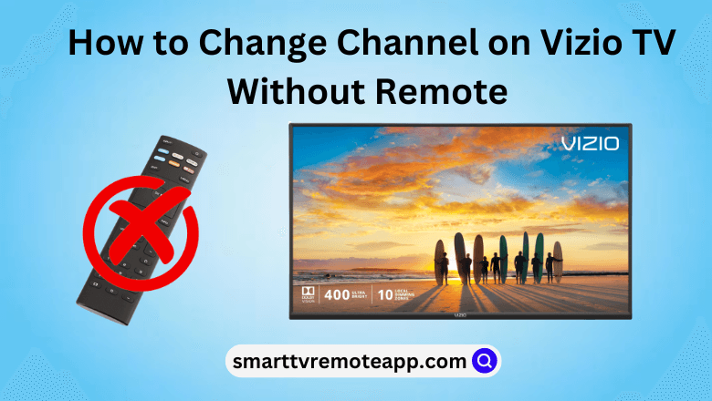 How to Change Channel on Vizio TV without remote