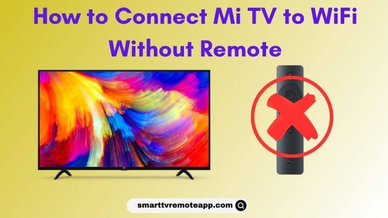 How to Connect Mi TV to WiFi Without Remote