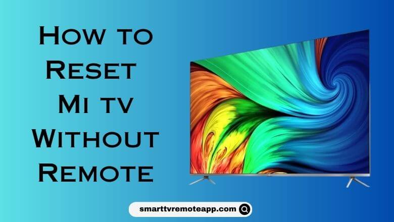  How to Factory Reset Mi TV Without Remote