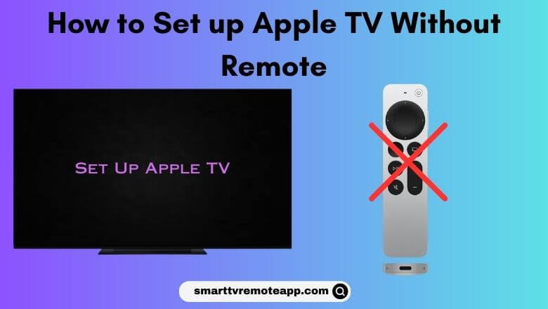 How to Set up Apple TV Without Remote