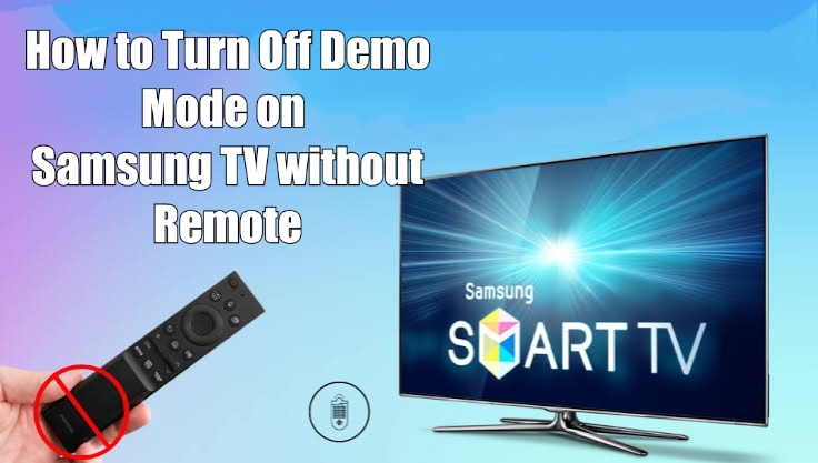  How to Turn Off Demo Mode on Samsung TV Without Remote
