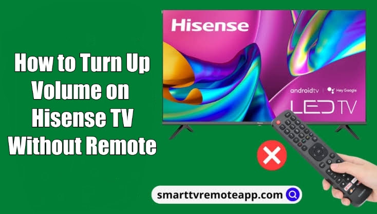 How to Turn Up Volume on Hisense TV Without Remote