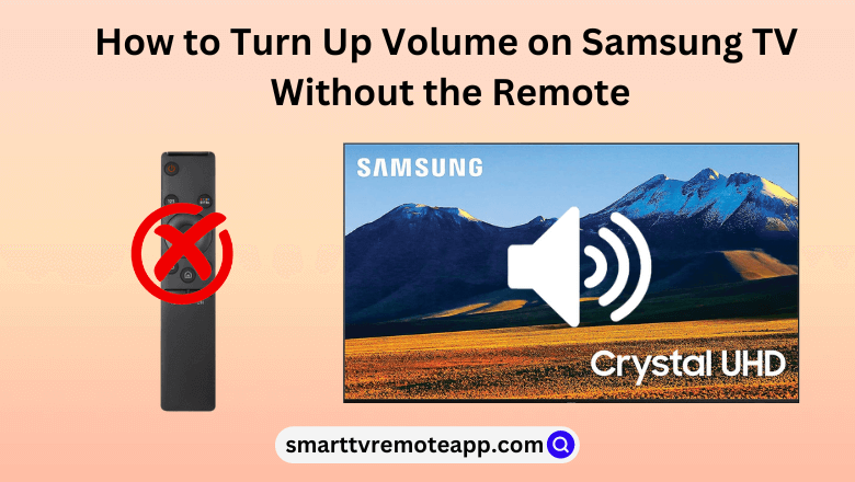 Turn Up Volume on Samsung TV Without Remote